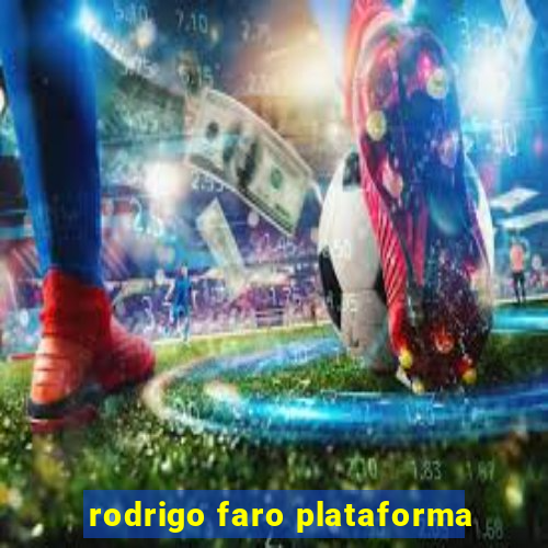 rodrigo faro plataforma